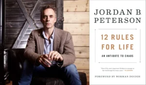 12 Rules for Life Explained: A Beginner’s Guide to Jordan Peterson’s Principles
